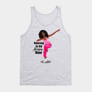 Dancing is my happy hour Tank Top